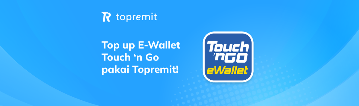 Touch ‘n Go Malaysia Kini Tersedia di Topremit