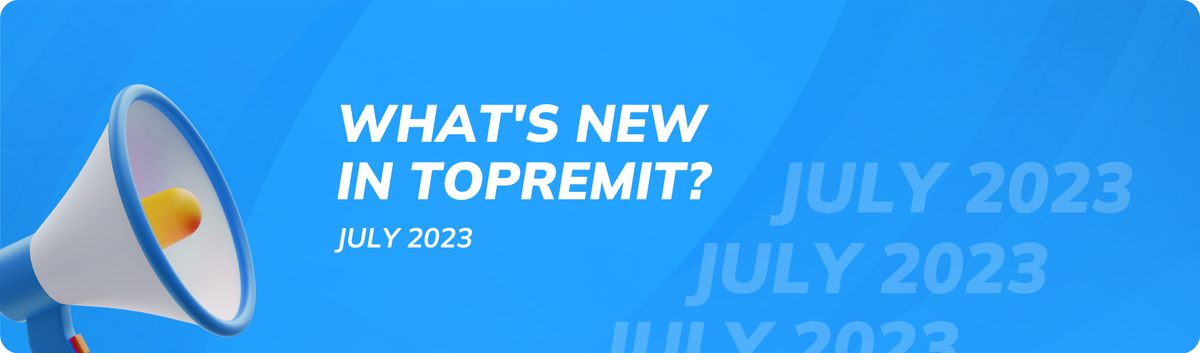 Wow! We have some amazing new updates here at Topremit! Wondering what they are? (July 2023)