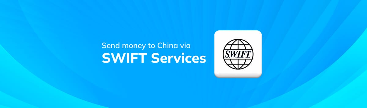 Send Money to China with Our SWIFT Service