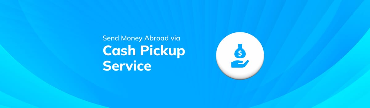 Send Money Abroad with Our Cash Pickup Service