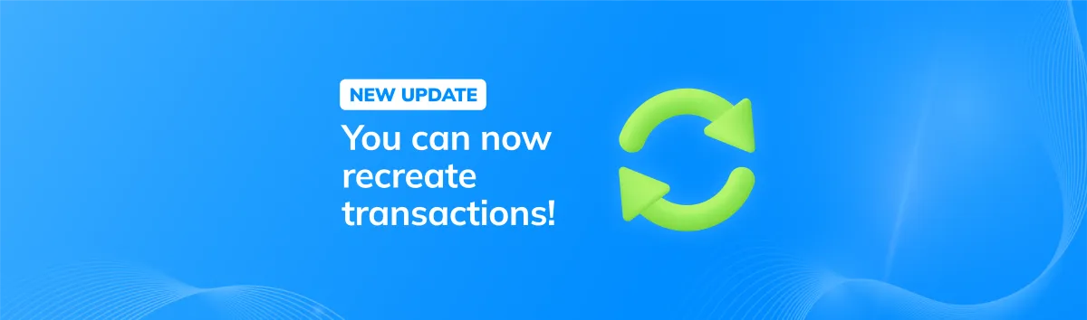 Recreate Transaction Feature is Now Available!