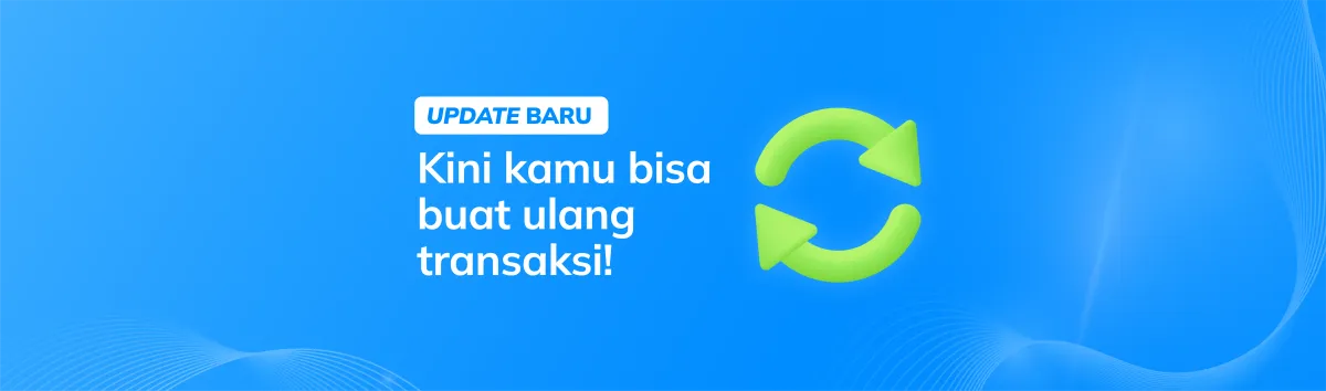 Fitur Buat Ulang Transaksi Kini Tersedia!