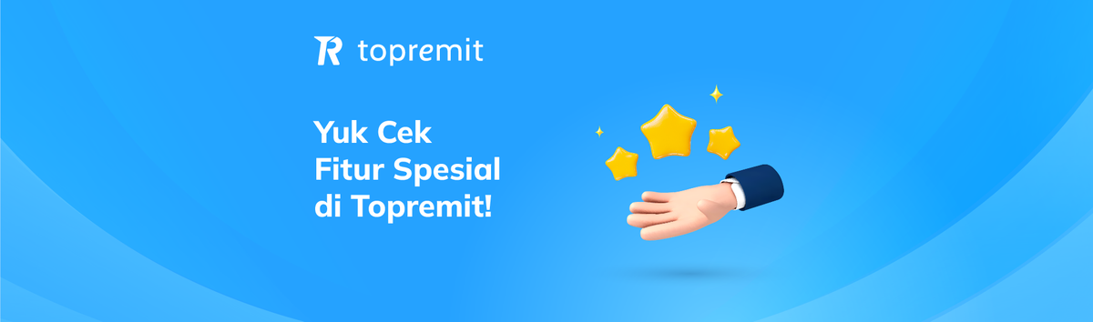 Yuk Cek Fitur Spesial di Topremit!