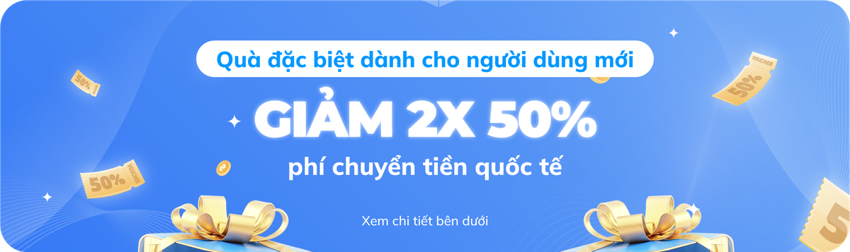 Ưu đãi GIẢM 50% phí chuyển tiền cho người dùng mới