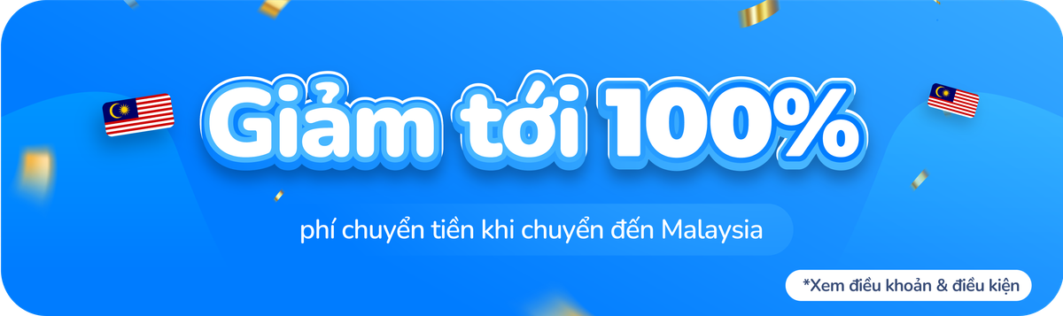 Giảm đến 100% phí chuyển tiền đến Malaysia