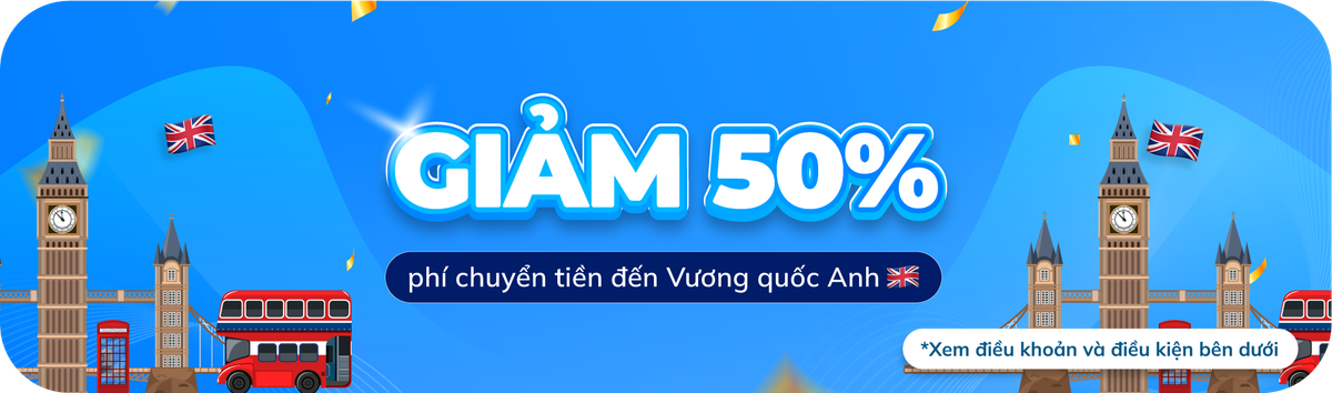 Giảm 50% phí chuyển tiền đến Vương quốc Anh