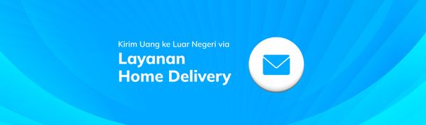 Kirim Uang ke Luar Negeri dengan Layanan Home Delivery