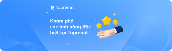 Khám phá các tính năng đặc biệt của Topremit