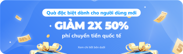 Ưu đãi GIẢM 50% phí chuyển tiền cho người dùng mới
