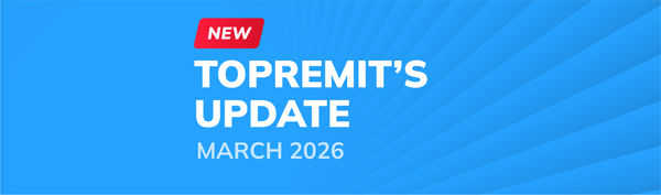 Topremit’s Latest Updates for March 2026!