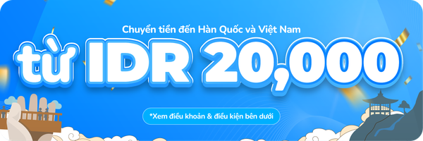 Gửi tiền đến Hàn Quốc & Việt Nam với phí chỉ từ IDR 20,000