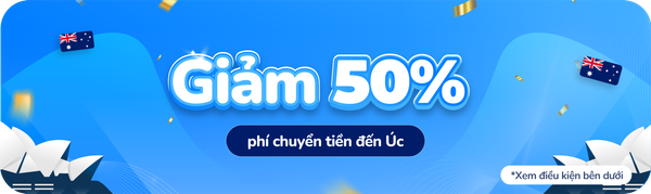 Nhận ưu đãi giảm 50% phí chuyển tiền đến Úc