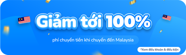 Giảm đến 100% phí chuyển tiền đến Malaysia