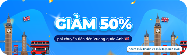 Giảm 50% phí chuyển tiền đến Vương quốc Anh