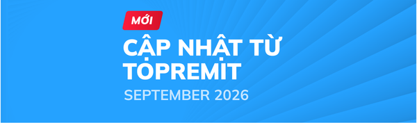 Cập nhật mới nhất của Topremit trong September 2026!